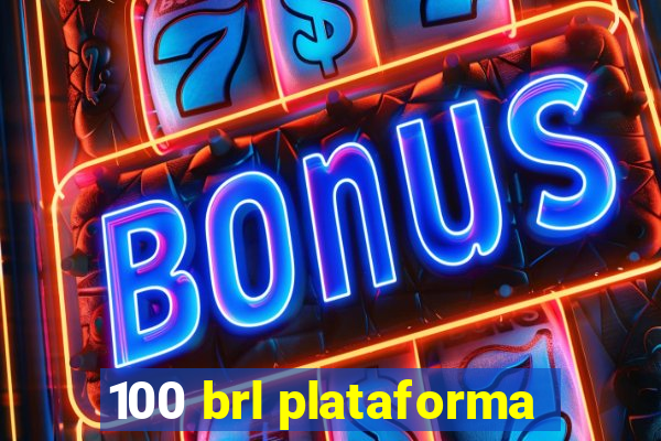 100 brl plataforma